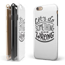 Let's do Something Wrong iPhone 6/6s or 6/6s Plus 2-Piece Hybrid INK-Fuzed Case