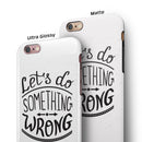 Let's do Something Wrong iPhone 6/6s or 6/6s Plus 2-Piece Hybrid INK-Fuzed Case