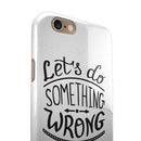 Let's do Something Wrong iPhone 6/6s or 6/6s Plus 2-Piece Hybrid INK-Fuzed Case