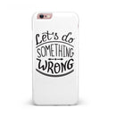 Let_s_do_Something_Wrong_-_iPhone_6s_-_Rose_Gold_-_One_Piece_Glossy_-_Shopify_-_V1.jpg