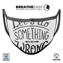 Let's do Something Wrong - Made in USA Mouth Cover Unisex Anti-Dust Cotton Blend Reusable & Washable Face Mask with Adjustable Sizing for Adult or Child
