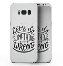 Let's do Something Wrong - Samsung Galaxy S8 Full-Body Skin Kit