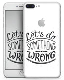 Let's do Something Wrong - Skin-kit for the iPhone 8 or 8 Plus