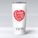 Listen_To_Your_Heart_-_Yeti_Rambler_Skin_Kit_-_20oz_-_V1.jpg