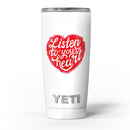 Listen_To_Your_Heart_-_Yeti_Rambler_Skin_Kit_-_20oz_-_V5.jpg