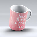 The-Love-More-Worry-Less-ink-fuzed-Ceramic-Coffee-Mug