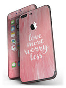 Love_More_Worry_Less_-_iPhone_7_Plus_-_FullBody_4PC_v4.jpg