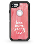 Love More Worry Less - iPhone 7 or 8 OtterBox Case & Skin Kits