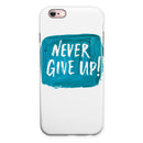 Never Give Up! iPhone 6/6s or 6/6s Plus 2-Piece Hybrid INK-Fuzed Case