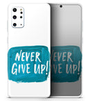 Never Give Up! - Premium Vinyl Skin Decal for Samsung Galaxy S25 Ultra, S24, S23, S22 & All Galaxy S Models