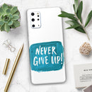 Never Give Up! - Premium Vinyl Skin Decal for Samsung Galaxy S25 Ultra, S24, S23, S22 & All Galaxy S Models