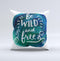 The Be Wild and Free ink-Fuzed Decorative Throw Pillow
