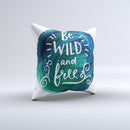 The Be Wild and Free ink-Fuzed Decorative Throw Pillow