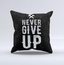 The Black Hammered Never Give Up ink-Fuzed Decorative Throw Pillow