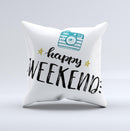 The Happy Weekend ink-Fuzed Decorative Throw Pillow