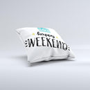 The Happy Weekend ink-Fuzed Decorative Throw Pillow