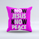 Know Jesus Know Peace - White and Black Over Hot Pink  Ink-Fuzed Decorative Throw Pillow