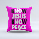 Know Jesus Know Peace - White and Black Over Pink  Ink-Fuzed Decorative Throw Pillow