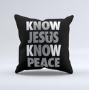 Know Jesus Know Peace - White and Gray Over Black  Ink-Fuzed Decorative Throw Pillow