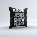 Know Jesus Know Peace - White and Gray Over Black  Ink-Fuzed Decorative Throw Pillow