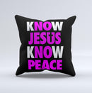 Know Jesus Know Peace - White and Hot Pink Over Black  Ink-Fuzed Decorative Throw Pillow