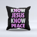 Know Jesus Know Peace - White and Light Pink Over Black  Ink-Fuzed Decorative Throw Pillow