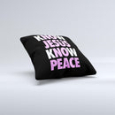 Know Jesus Know Peace - White and Light Pink Over Black  Ink-Fuzed Decorative Throw Pillow