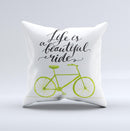 The Life is a Beautiful Ride ink-Fuzed Decorative Throw Pillow