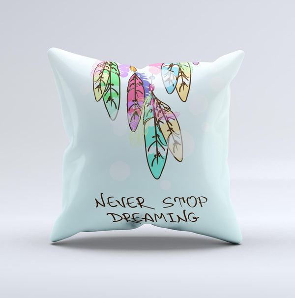 The Never Stop Dreaming Watercolor Catcher ink-Fuzed Decorative Throw Pillow