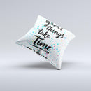 The Splattered Great Things Take Time ink-Fuzed Decorative Throw Pillow