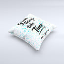 The Splattered Great Things Take Time ink-Fuzed Decorative Throw Pillow