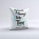 The Splattered Great Things Take Time ink-Fuzed Decorative Throw Pillow