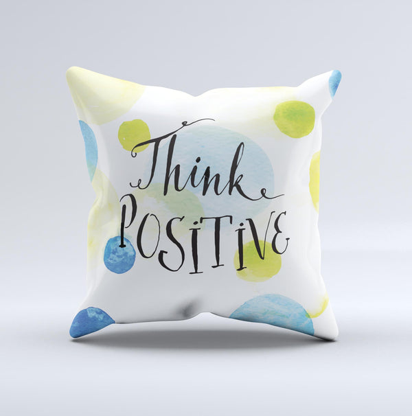The Think Positive ink-Fuzed Decorative Throw Pillow