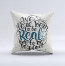 The We Were Born to be Real ink-Fuzed Decorative Throw Pillow
