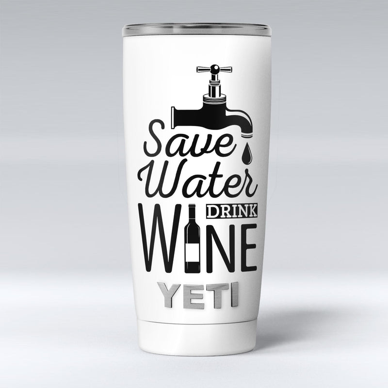 Save_Water_Drink_Wine_-_Yeti_Rambler_Skin_Kit_-_20oz_-_V1.jpg