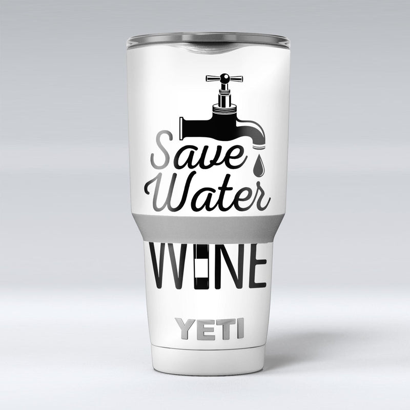 Save_Water_Drink_Wine_-_Yeti_Rambler_Skin_Kit_-_30oz_-_V1.jpg