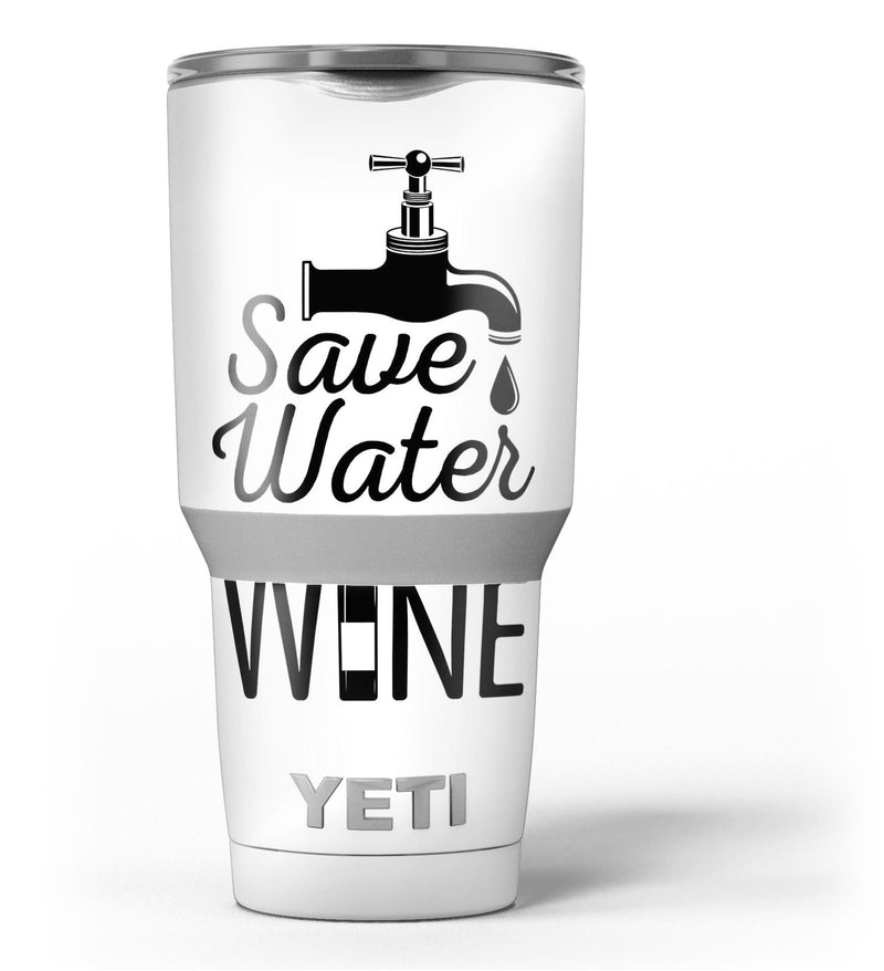Save_Water_Drink_Wine_-_Yeti_Rambler_Skin_Kit_-_30oz_-_V3.jpg