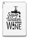 Save_Water_Drink_Wine_-_iPad_Pro_97_-_View_1.jpg