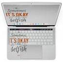 MacBook Pro with Touch Bar Skin Kit - Sometimes_Its_Okay_To_Be_Selfish-MacBook_13_Touch_V4.jpg?