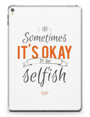 Sometimes_Its_Okay_To_Be_Selfish_-_iPad_Pro_97_-_View_1.jpg