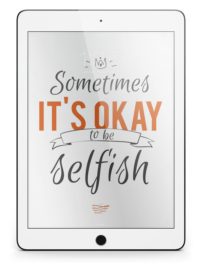Sometimes_Its_Okay_To_Be_Selfish_-_iPad_Pro_97_-_View_2.jpg