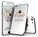 Sometimes_Its_Okay_To_Be_Selfish_-_iPhone_7_-_FullBody_4PC_v1.jpg
