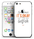 Sometimes_Its_Okay_To_Be_Selfish_-_iPhone_7_-_FullBody_4PC_v2.jpg