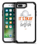 Sometimes Its Okay To Be Selfish - iPhone 7 Plus/8 Plus OtterBox Case & Skin Kits