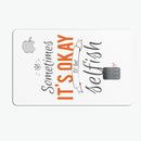 Sometimes Its Okay To Be Selfish - Premium Protective Decal Skin-Kit for the Apple Credit Card