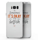 Sometimes Its Okay To Be Selfish - Samsung Galaxy S8 Full-Body Skin Kit