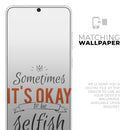 Sometimes Its Okay To Be Selfish - Premium Vinyl Skin Decal for Samsung Galaxy S25 Ultra, S24, S23, S22 & All Galaxy S Models