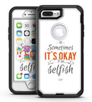 Sometimes Its Okay To Be Selfish - iPhone 7 Plus/8 Plus OtterBox Case & Skin Kits