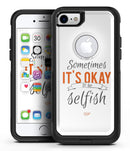 Sometimes Its Okay To Be Selfish - iPhone 7 or 8 OtterBox Case & Skin Kits