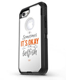 Sometimes_Its_Okay_To_Be_Selfish_iPhone7_Defender_V3.jpg